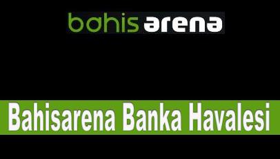 Bahisarena Banka Havalesi
