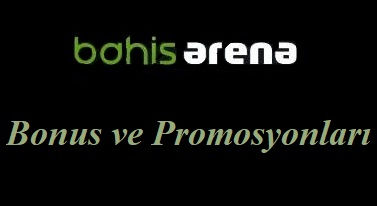 Bahisarena Bonus ve Promosyonları