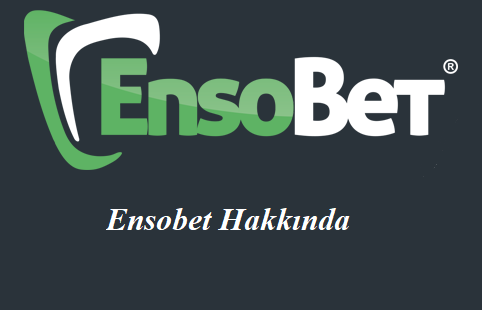 Ensobet Hakkında