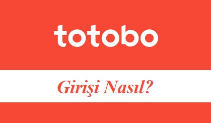Totobo Girişi Nasıl?