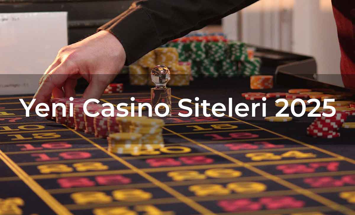 2025 Yeni Casino Siteleri
